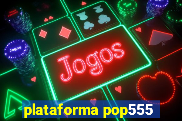 plataforma pop555